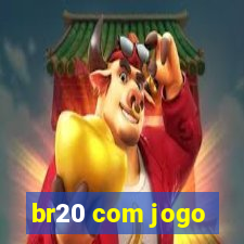 br20 com jogo